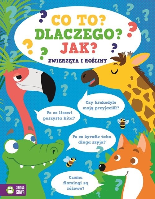 okładka Co to? Dlaczego? Jak? Zwierzęta i rośliny książka
