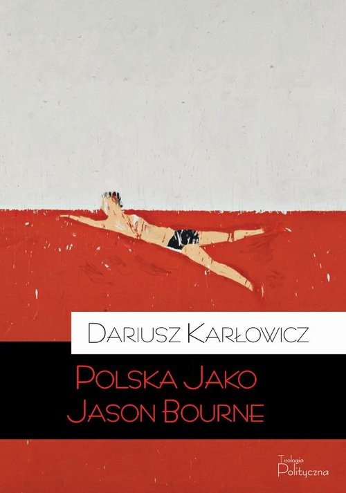 okładka Polska jako Jason Bourne książka | Karłowicz Dariusz