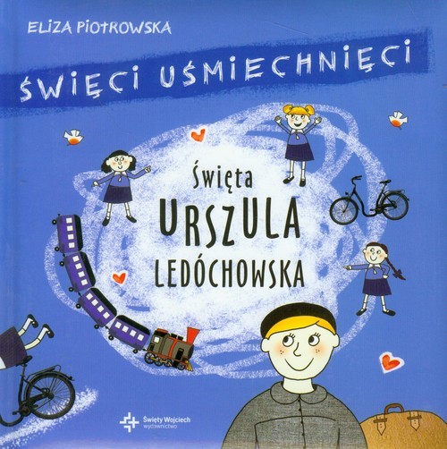 okładka Święci uśmiechnięci Święta Urszula Ledóchowska książka | Eliza Piotrowska