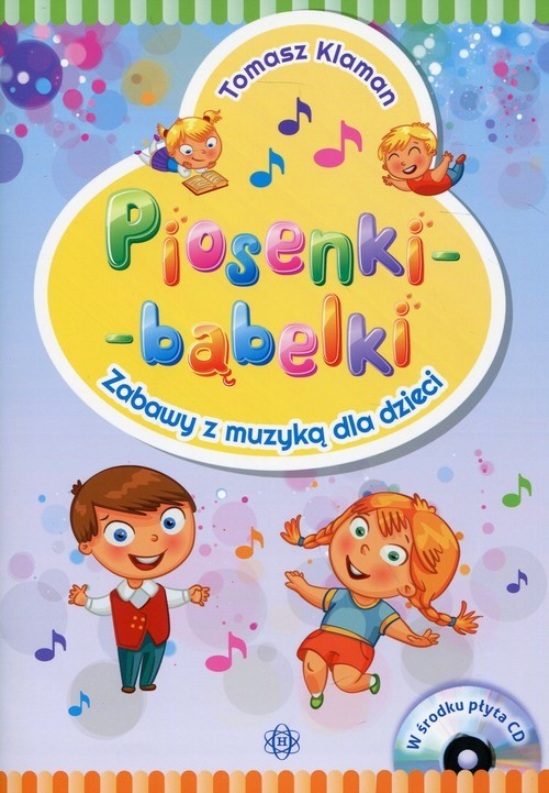 okładka Piosenki - bąbelki Książka z płytą CD Zabawy z muzyką dla dzieci książka | Klaman Tomasz