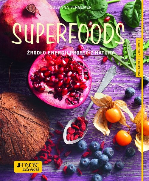 okładka Superfoods Źródło energii prosto z natury.  Poradnik zdrowie książka | Susanna Bingemer