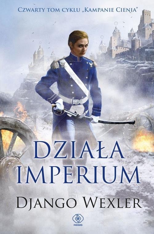 okładka Kampanie Cienia 4 Działa imperium książka | Django Wexler