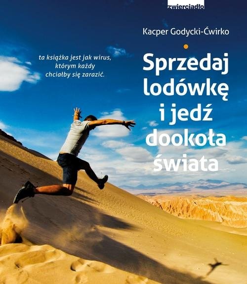okładka Sprzedaj lodówkę i jedź dookoła świata książka | Kacper Godycki-Ćwirko