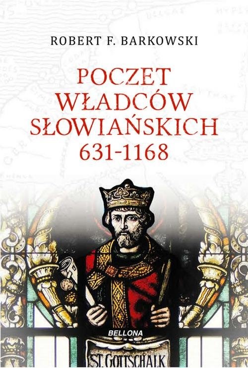 okładka Poczet władców słowiańskich 631-1168 książka | Robert F. Barkowski