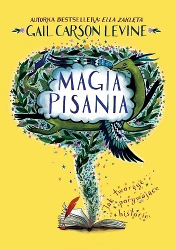 okładka Magia pisania Jak tworzyć porywające historie książka | Gail Carson Levine