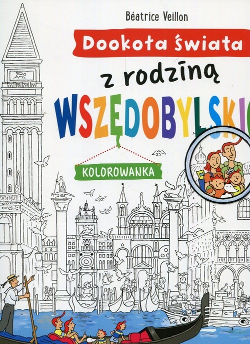 okładka Dookoła świata z rodziną Wszędobylskich Kolorowanka książka | Beatrice Veillon