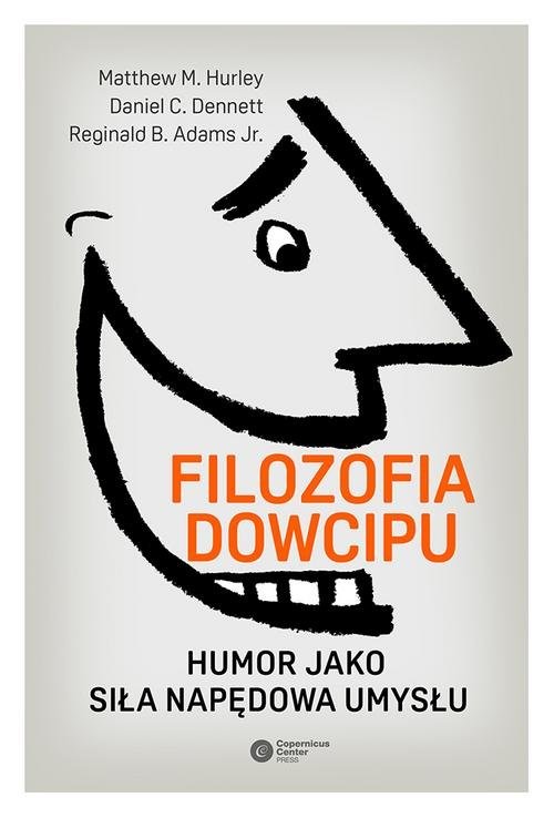 okładka Filozofia dowcipu Humor jako siła napędowa umysłu książka | Matthew M. Hurley, Daniel C. Dennett, Reginald B. Adams Jr.