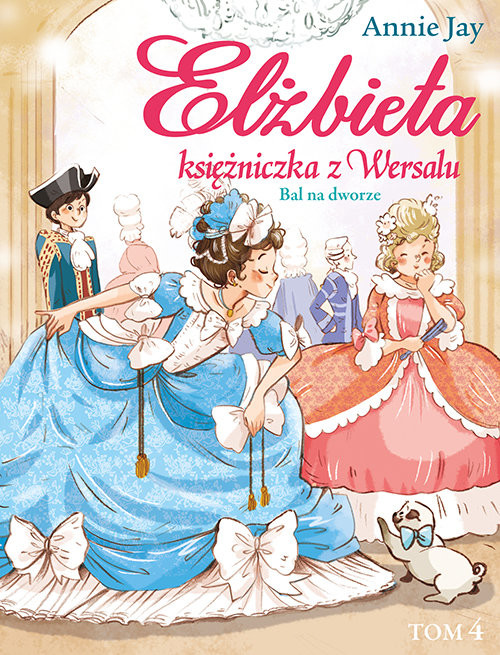 okładka Elżbieta Księżniczka z Wersalu Bal na dworze książka | Annie Jay