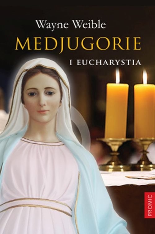 okładka Medjugorie i Eucharystia książka | Weible Wayne