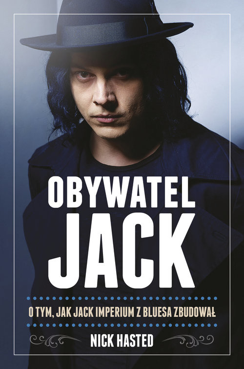 okładka Obywatel Jack O tym jak Jack imperium z bluesa zbudował książka | Hasted Nick
