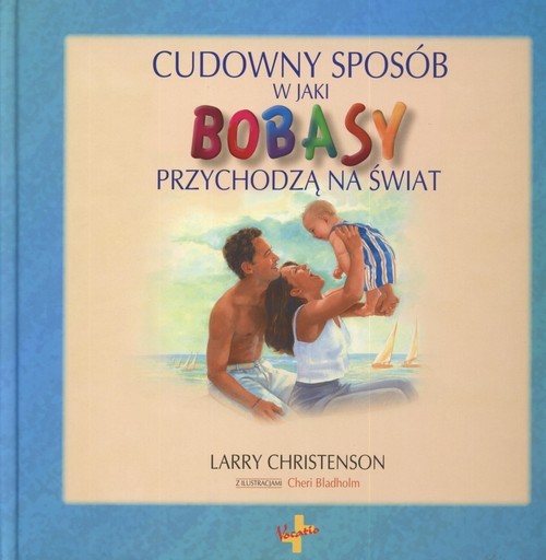 okładka Cudowny sposób w jaki bobasy przychodzą na świat książka | Christenson Larry