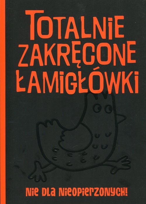 okładka Totalnie zakręcone łamigłówki nie dla nieopierzonych! książka