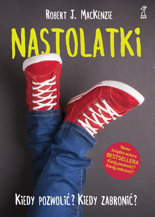 okładka Nastolatki Kiedy pozwolić Kiedy zabronić książka | Robert J. MacKenzie