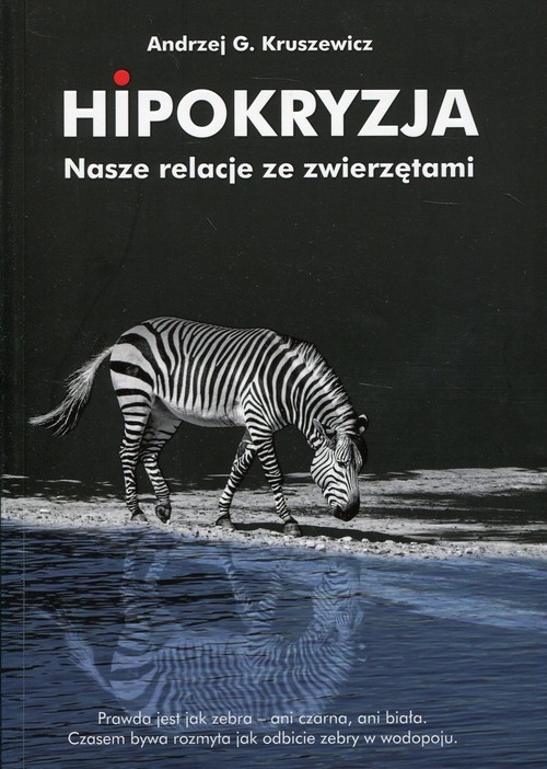 okładka Hipokryzja Nasze relacje ze zwierzętami książka | Andrzej G. Kruszewicz