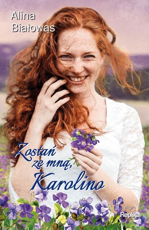 okładka Zostań ze mną, Karolino książka | Alina Białowąs