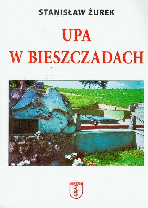 okładka UPA w Bieszczadach Straty ludności polskiej poniesione z rąk ukraińskich w Bieszczadach w latach 1939-1947 książka | Żurek Stanisław