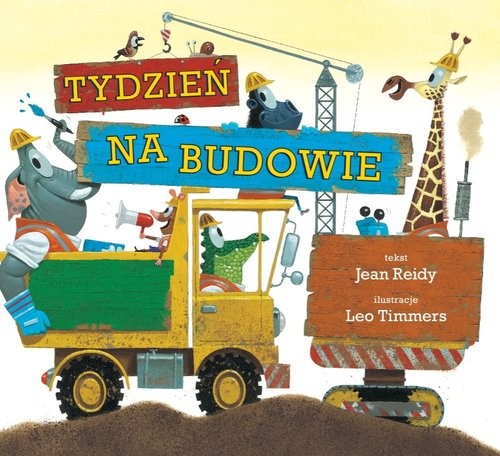 okładka Tydzień na budowie książka | Jean Reidy, Leo Timmers