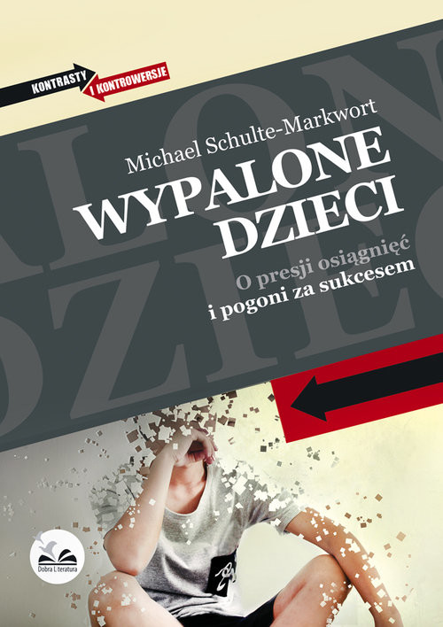 okładka Wypalone dzieci O presji osiągnięć i pogoni za sukcesem książka | Michael Schulte-Markwort