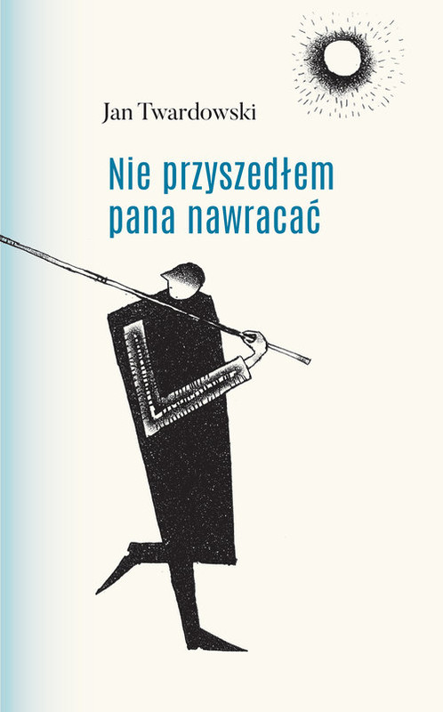 okładka Nie przyszedłem pana nawracać książka | Ks. Jan Twardowski