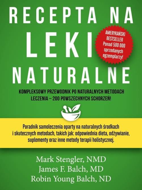 okładka Recepta na leki naturalne książka | Mark Stengler, James F. Balch, Robin Young Balch
