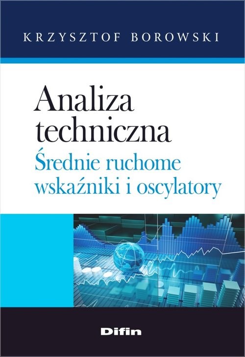 okładka Analiza techniczna Średnie ruchome, wskaźniki i oscylatory książka | Borowski Krzysztof