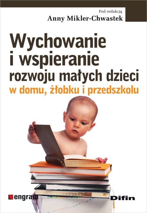 okładka Wychowanie i wspieranie rozwoju małych dzieci w domu, żłobku i przedszkolu książka