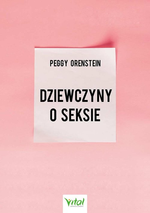 okładka Dziewczyny o seksie książka | Orenstein Peggy
