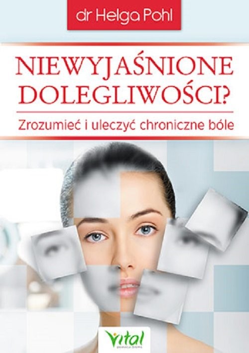 okładka Niewyjaśnione dolegliwości Zrozumieć i uleczyć chroniczne bóle książka | Helga Pohl