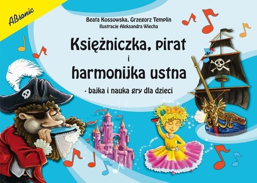 okładka Księżniczka pirat i harmonijka ustna Bajka i nauka gry dla dzieci książka | Beata Kossowska, Grzegorz Templin