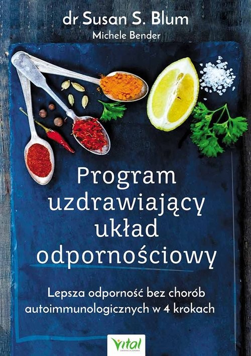 okładka Program uzdrawiający układ odpornościowy Lepsza odporność bez chorób autoimmunologicznych w 4 krokach książka | Susan Blum