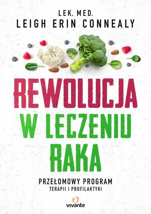 okładka Rewolucja w leczeniu raka Przełomowy program terapii i profilaktyki książka | Leigh Erin Connealy