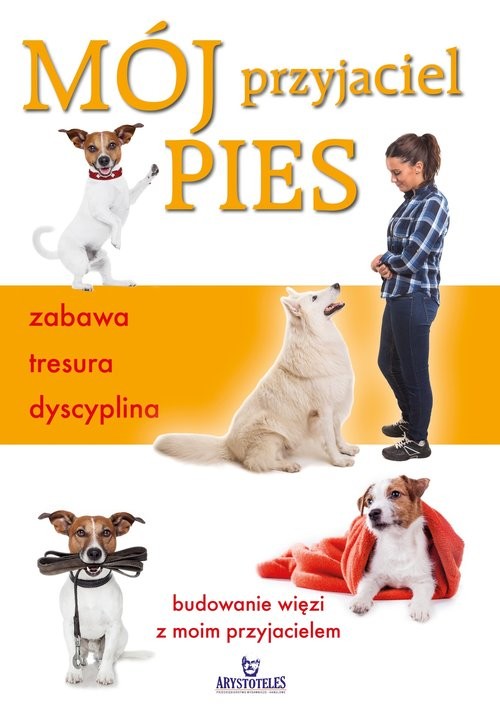 okładka Mój przyjaciel pies zabawa tresura dyscyplina książka | Claire Arrowsmith