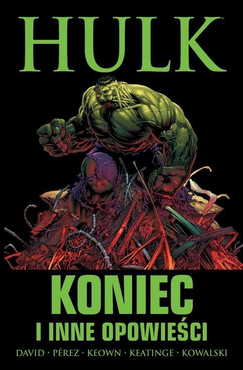 okładka Hulk Koniec i inne opowieści książka | Peter David, Joe Keatinge, George Pérez, Dale Keown, Piotr Kowalski