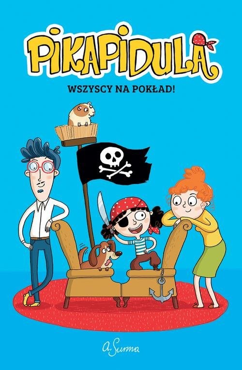 okładka Pikapidula Tom 1 Wszyscy na pokład książka | Agnieszka Surma, Agnieszka Surma Surma