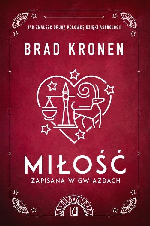 okładka Miłość zapisana w gwiazdach Jak znaleźć drugą połówkę dzięki astrologii książka | Brad Kronen
