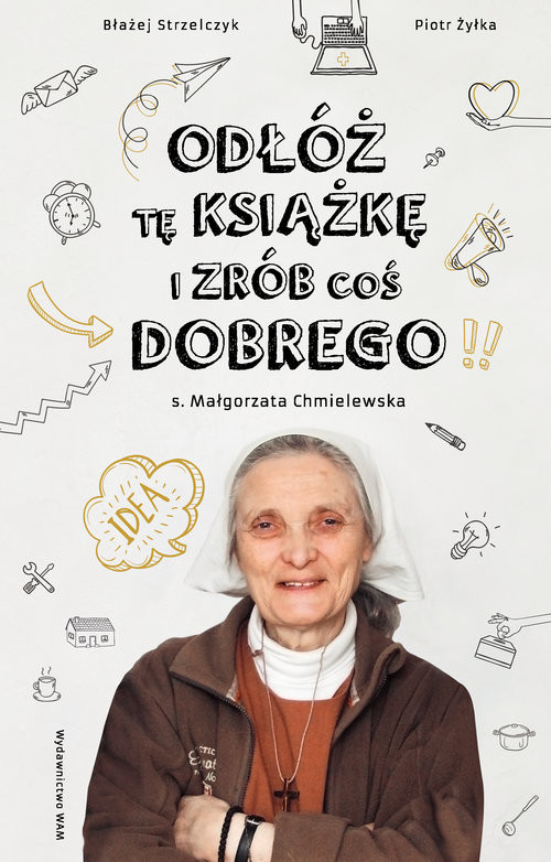 okładka Odłóż tę książkę i zrób coś dobrego książka | s. Małgorzata Chmielewska, Strzelczyk Błażej, Piot Żyłka