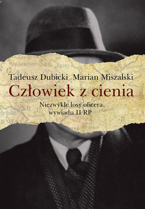 okładka Człowiek z cienia Niezwykłe losy oficera wywiadu II RP książka | Tadeusz Dubicki, Marian Miszalski