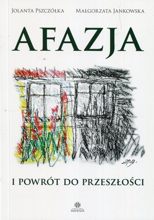 okładka Afazja i powrót do przeszłości książka | Jolanta Pszczółka, Małgorzata Jankowska