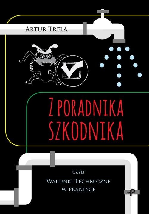 okładka Z poradnika szkodnika czyli Warunki Techniczne w praktyce książka | Artur Trela