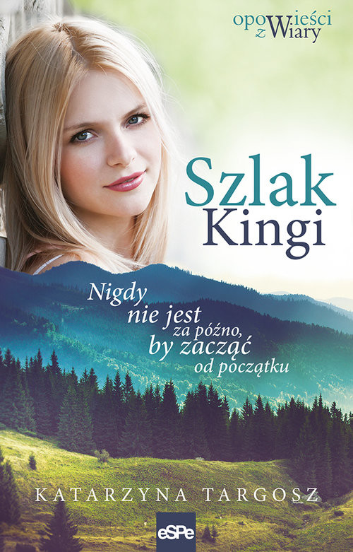 okładka Szlak Kingi Nigdy nie jest za późno, by zacząć od początku książka | Katarzyna Targosz