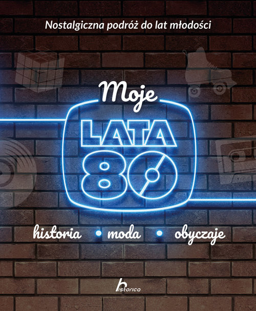okładka Moje lata 80 historia moda obyczaje książka | Janusz Jabłoński