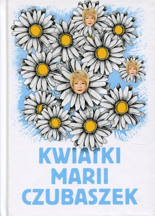 okładka Kwiatki Marii Czubaszek Życie musi trochę bawić... książka