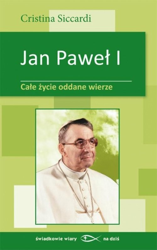 okładka Jan Paweł I Całe życie oddane wierze książka | Cristina Siccardi