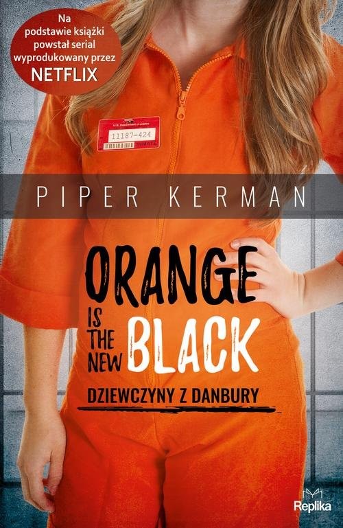 okładka Orange Is the New Black Dziewczyny z Danbury książka | Piper Kerman