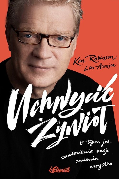 okładka Uchwycić Żywioł książka | Ken Robinson, Lou Aronica