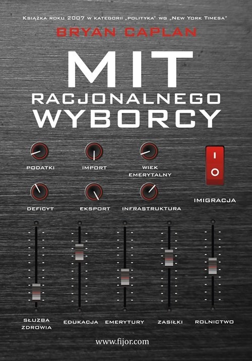 okładka Mit racjonalnego wyborcy Dlaczego w demokracji wybiera się złe programy polityczne książka | Bryan Caplan