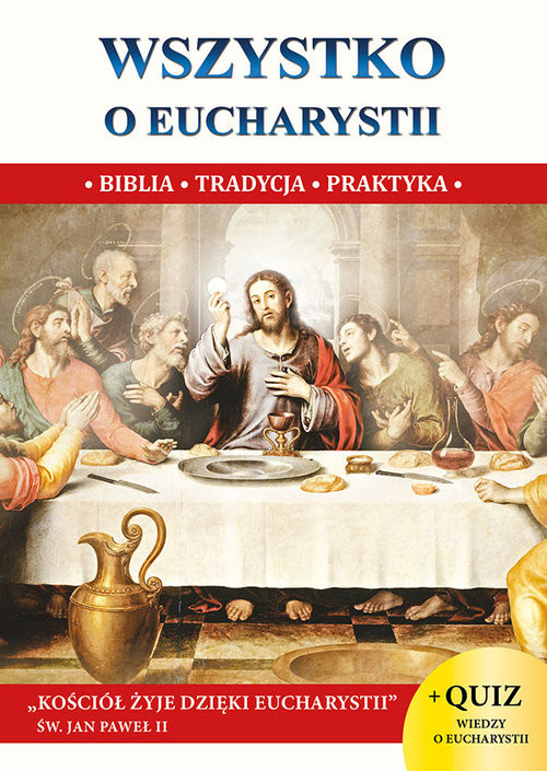 okładka Wszystko o Eucharystii Biblia Tradycja Praktyka książka | Molka Jacek