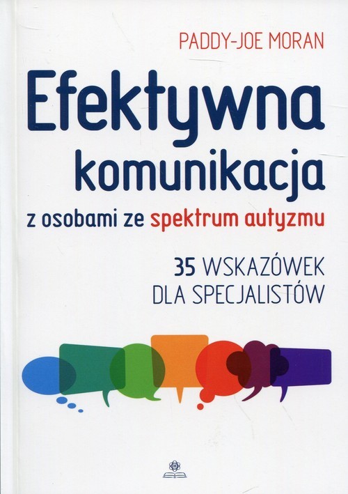 okładka Efektywna komunikacja z osobami ze spektrum autyzmu 35 wskazówek dla specjalistów książka | Moran Paddy-Joe
