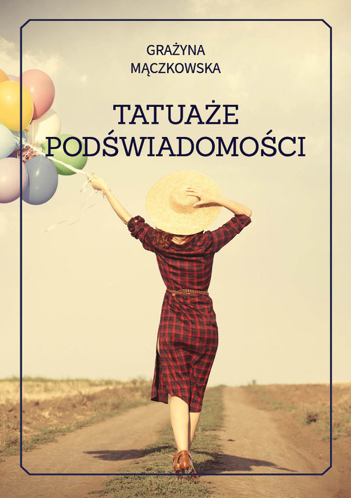 okładka Tatuaże podświadomości książka | Grażyna Mączkowska
