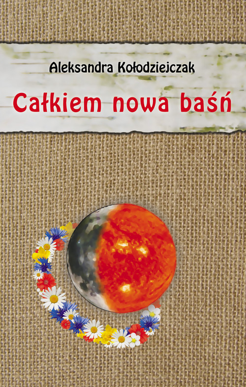 okładka Całkiem nowa baśń książka | Aleksandra Kołodziejczak